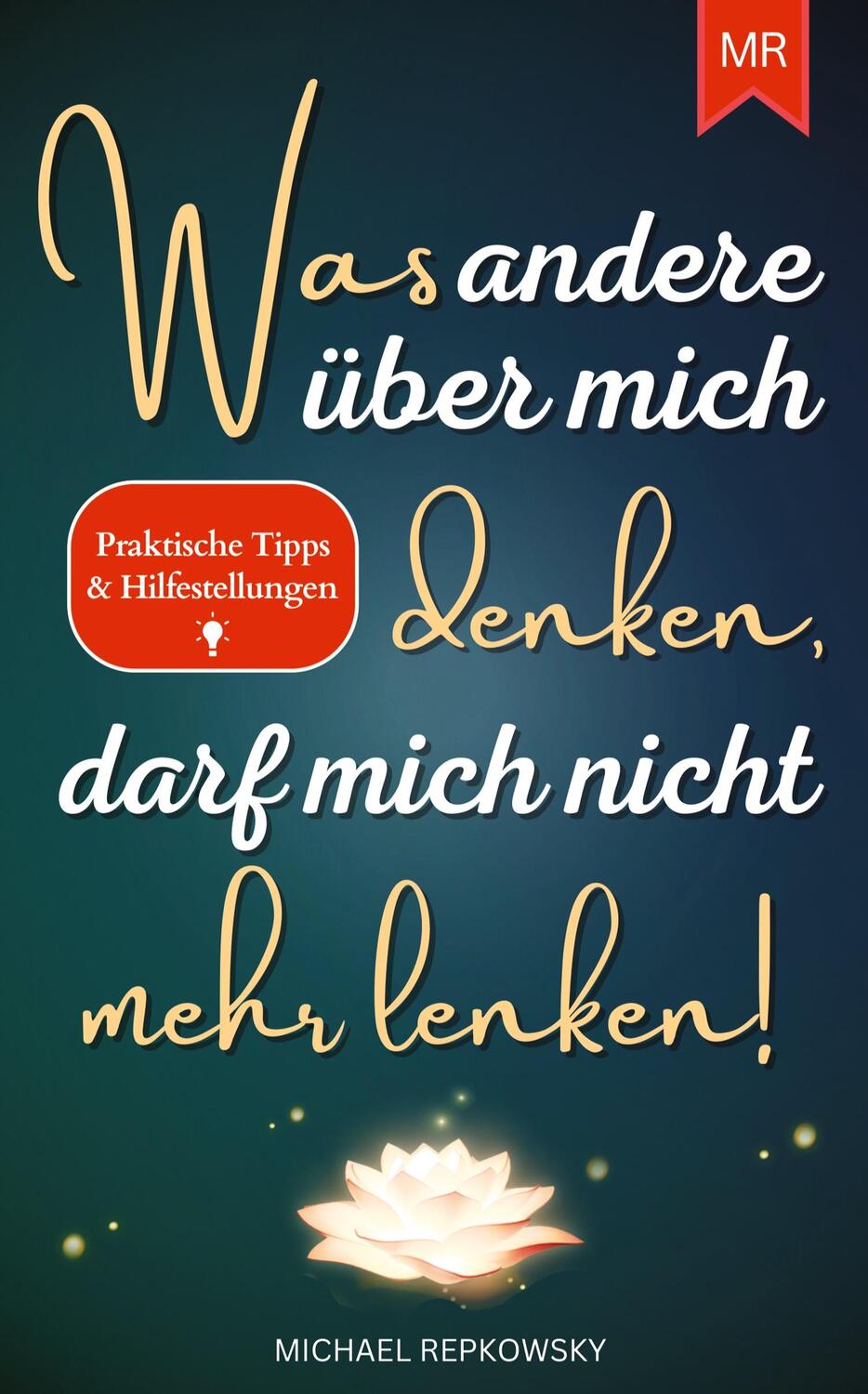 Cover: 9783384086471 | Was andere über mich denken, darf mich nicht mehr lenken! | Repkowsky