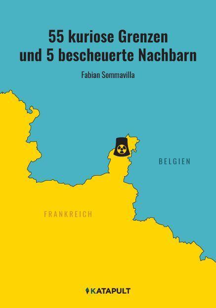 Cover: 9783948923174 | 55 kuriose Grenzen und 5 bescheuerte Nachbarn | Fabian Sommavilla