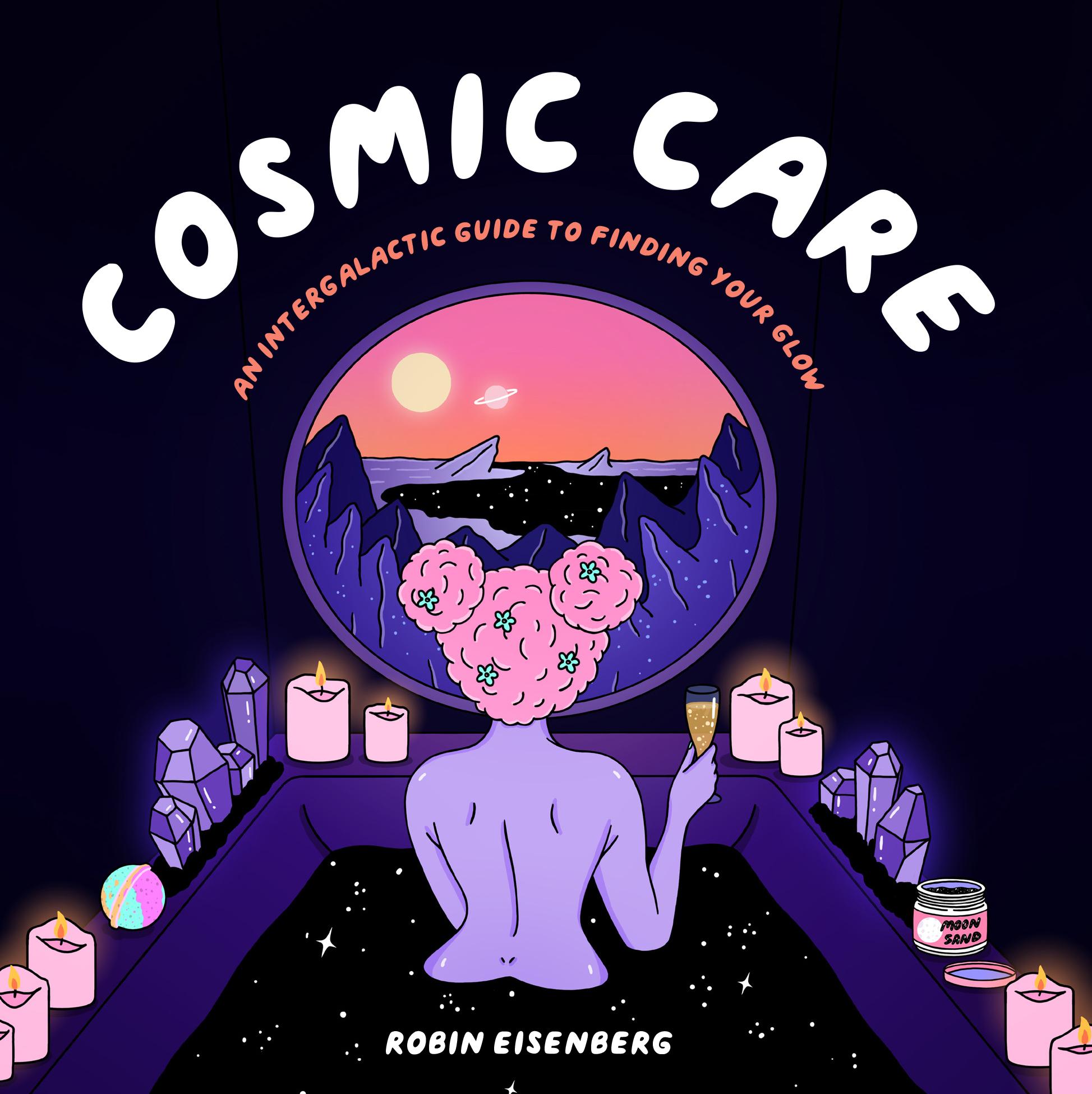 Cover: 9781797203836 | Cosmic Care | An Intergalactic Guide to Finding Your Glow | Eisenberg