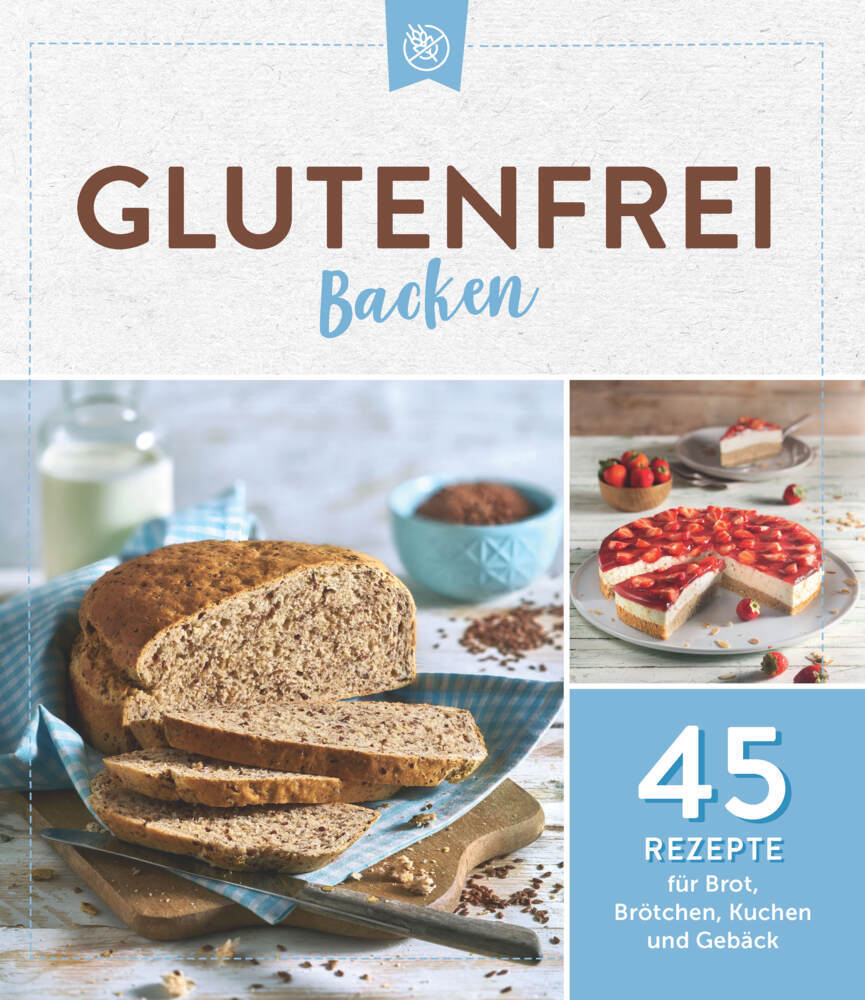 Cover: 9783625213291 | Glutenfrei backen | 45 Rezepte für Brot, Brötchen, Kuchen &amp; Gebäck