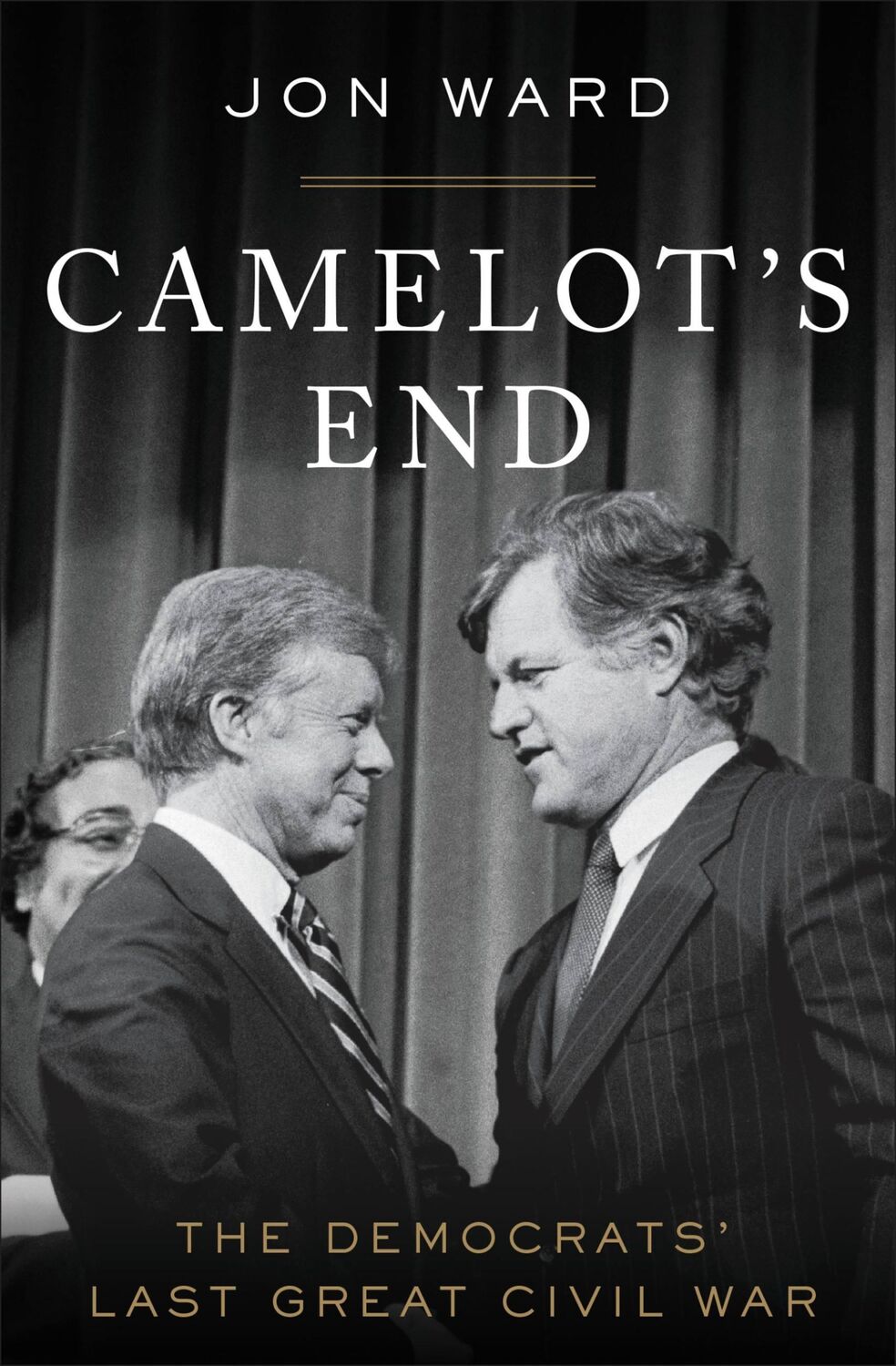 Cover: 9781455591398 | Camelot's End | The Democrats' Last Great Civil War | Jon Ward | Buch