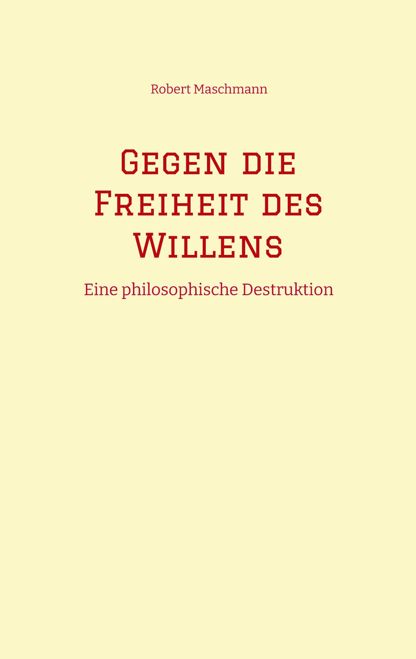 Cover: 9783384393302 | Gegen die Freiheit des Willens | Eine philosophische Destruktion