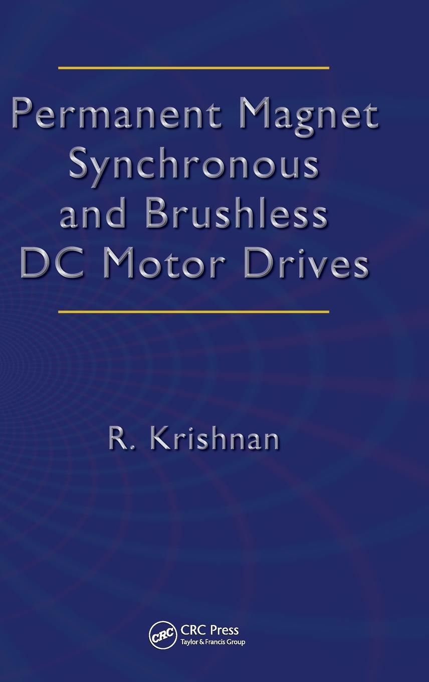 Cover: 9780824753849 | Permanent Magnet Synchronous and Brushless DC Motor Drives | Krishnan