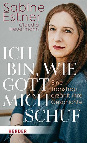 Cover: 9783451397394 | Ich bin, wie Gott mich schuf | Eine Transfrau erzählt ihre Geschichte