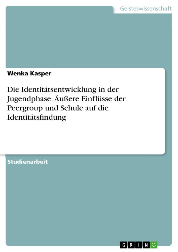 Cover: 9783668606005 | Die Identitätsentwicklung in der Jugendphase. Äußere Einflüsse der...