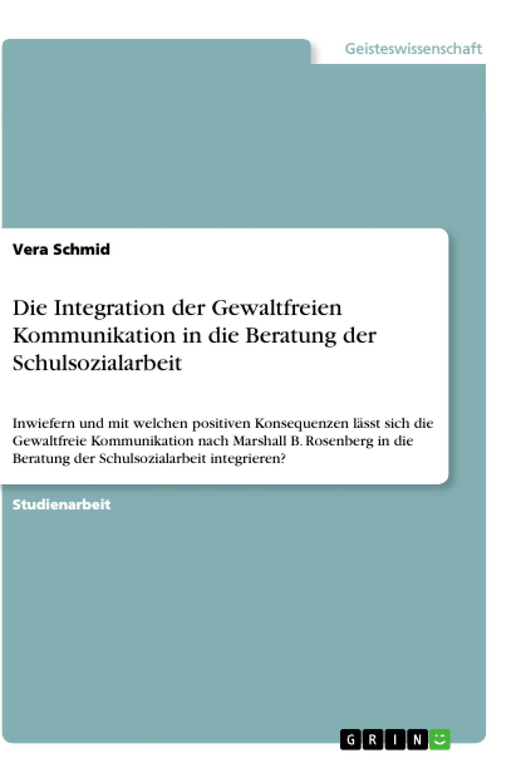 Cover: 9783668882881 | Die Integration der Gewaltfreien Kommunikation in die Beratung der...