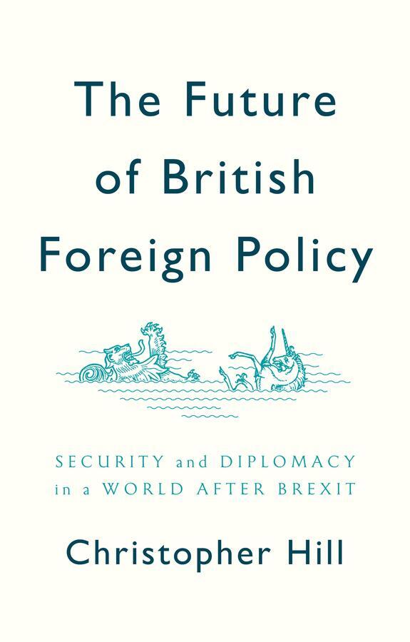 Cover: 9781509524624 | The Future of British Foreign Policy | Christopher Hill | Taschenbuch