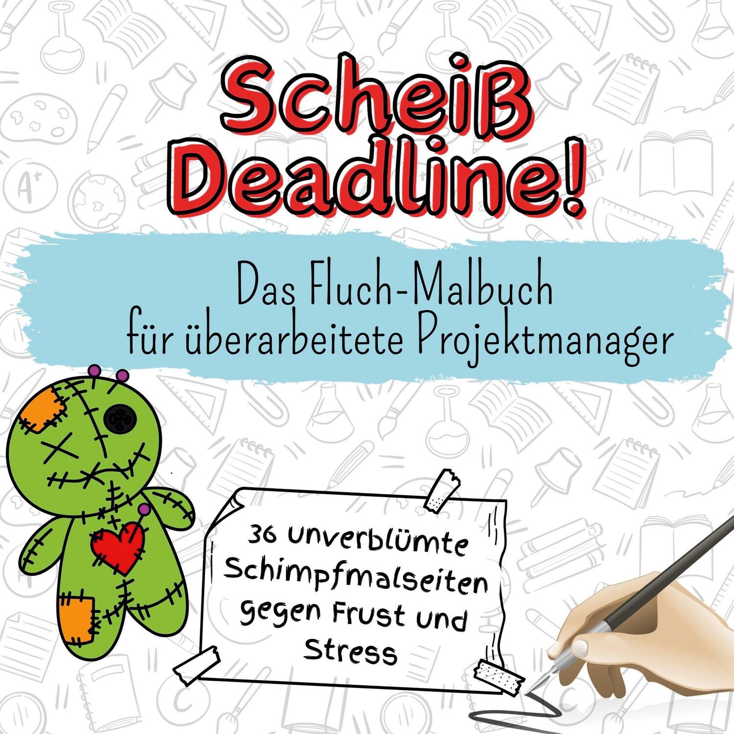 Cover: 9783759111180 | Scheiß Deadline! | Das Fluch-Malbuch für überarbeitete Projektmanager