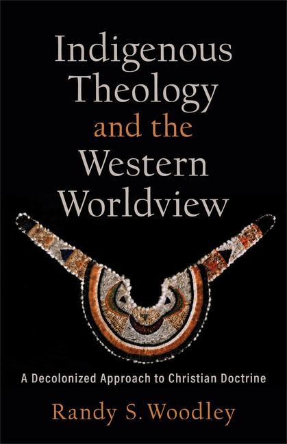 Cover: 9781540964717 | Indigenous Theology and the Western Worldview | Randy S Woodley | Buch