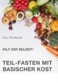 Cover: 9783837092288 | Hilf Dir selbst! Teil-Fasten mit Basischer Kost | Doris Wroblewski