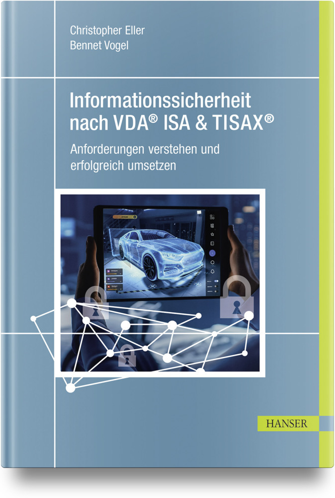 Cover: 9783446476691 | Informationssicherheit nach VDA® ISA &amp; TISAX® | Bennet Vogel (u. a.)