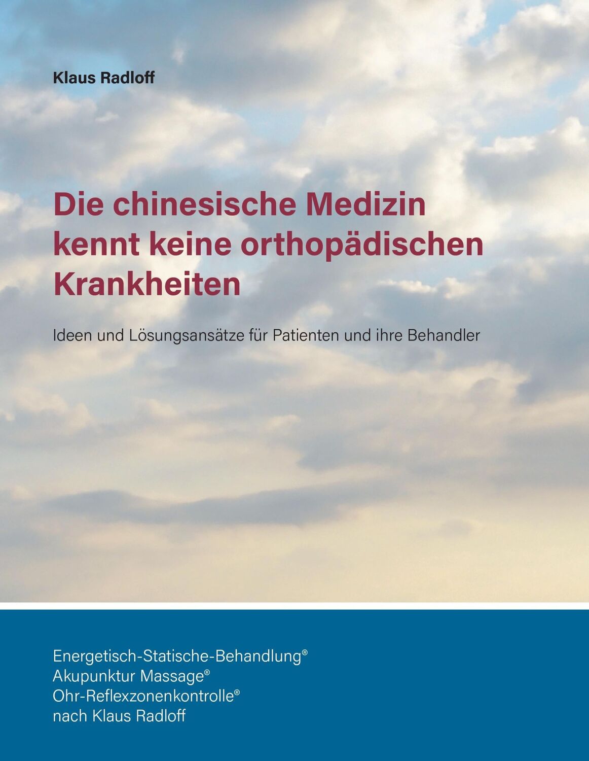 Cover: 9783741242960 | Die chinesische Medizin kennt keine orthopädischen Krankheiten | Buch