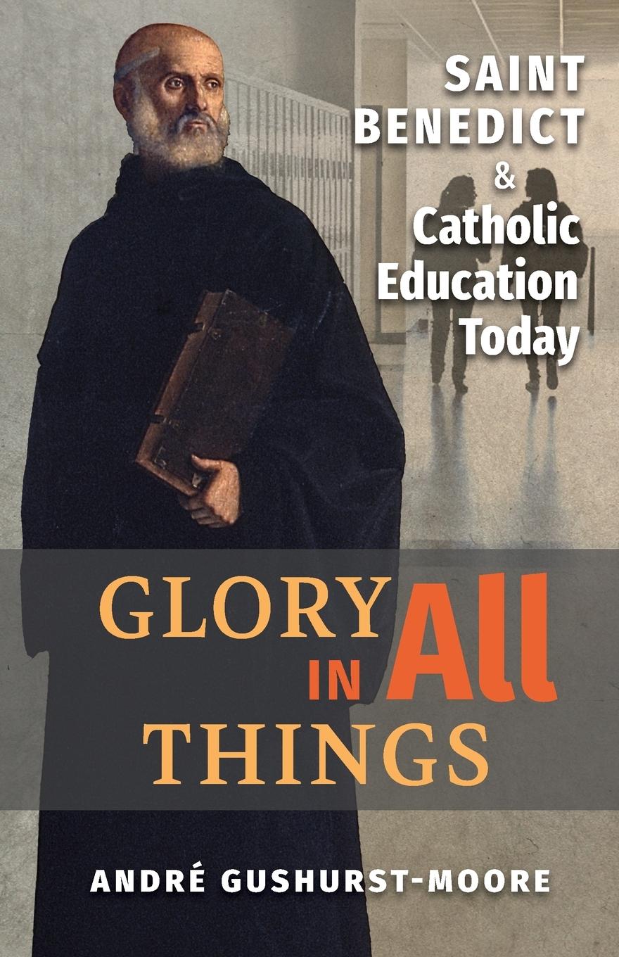 Cover: 9781621385066 | Glory in All Things | St Benedict &amp; Catholic Education Today | Buch