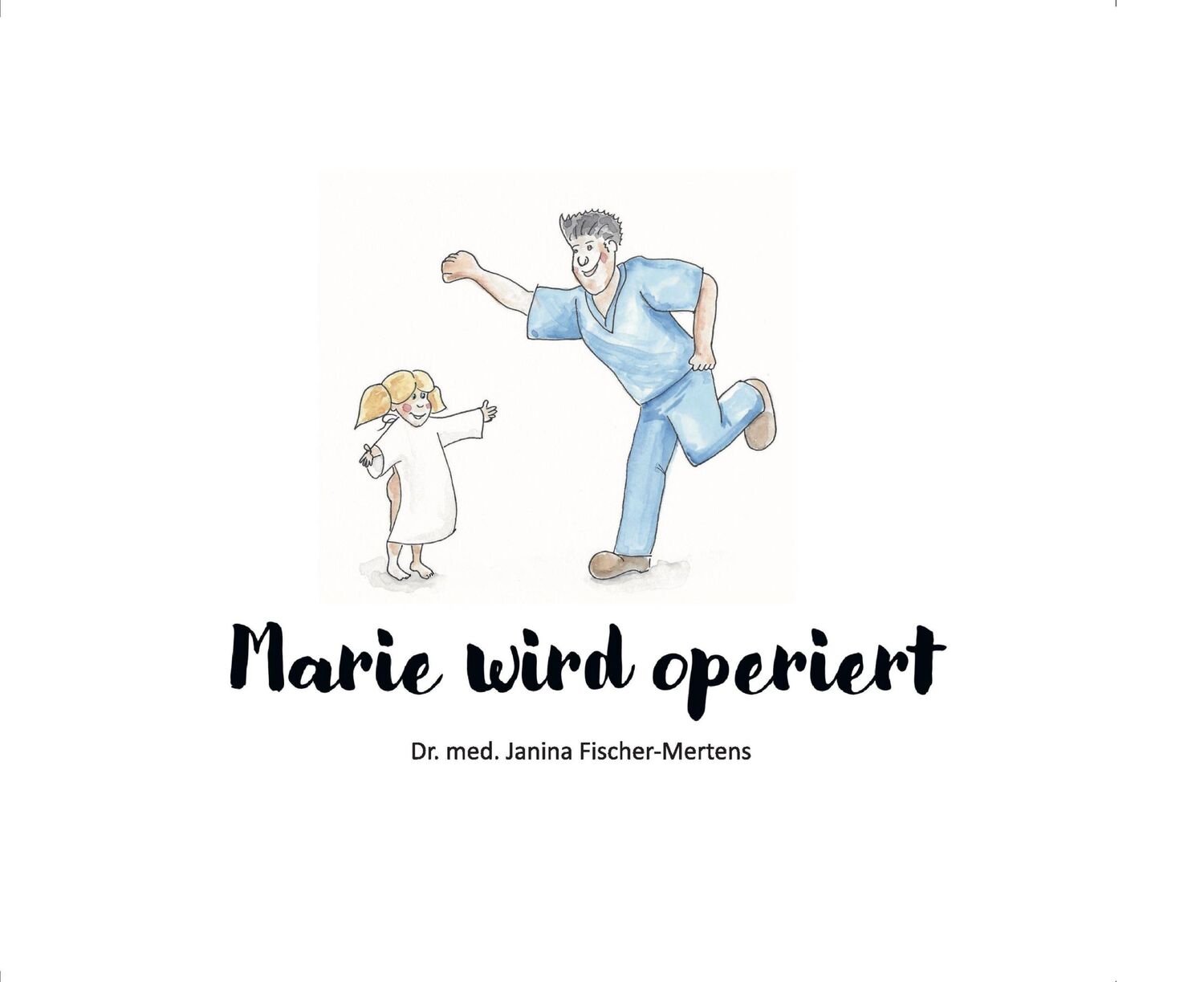 Cover: 9783982307107 | Marie wird operiert | Janina Fischer-Mertens | Buch | 28 S. | Deutsch