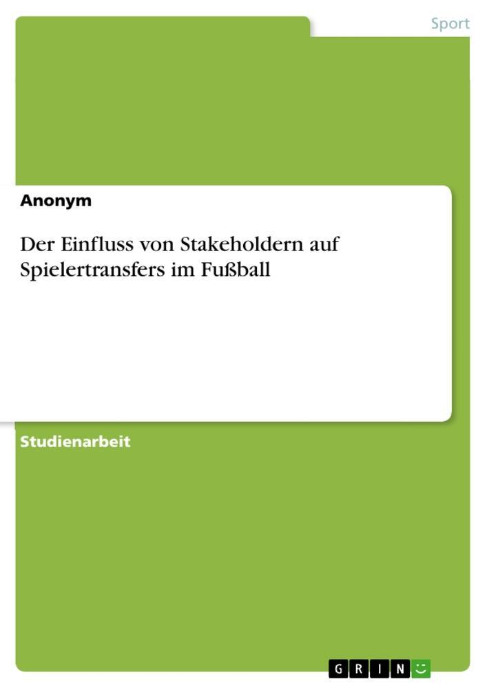 Cover: 9783346969781 | Der Einfluss von Stakeholdern auf Spielertransfers im Fußball | Buch