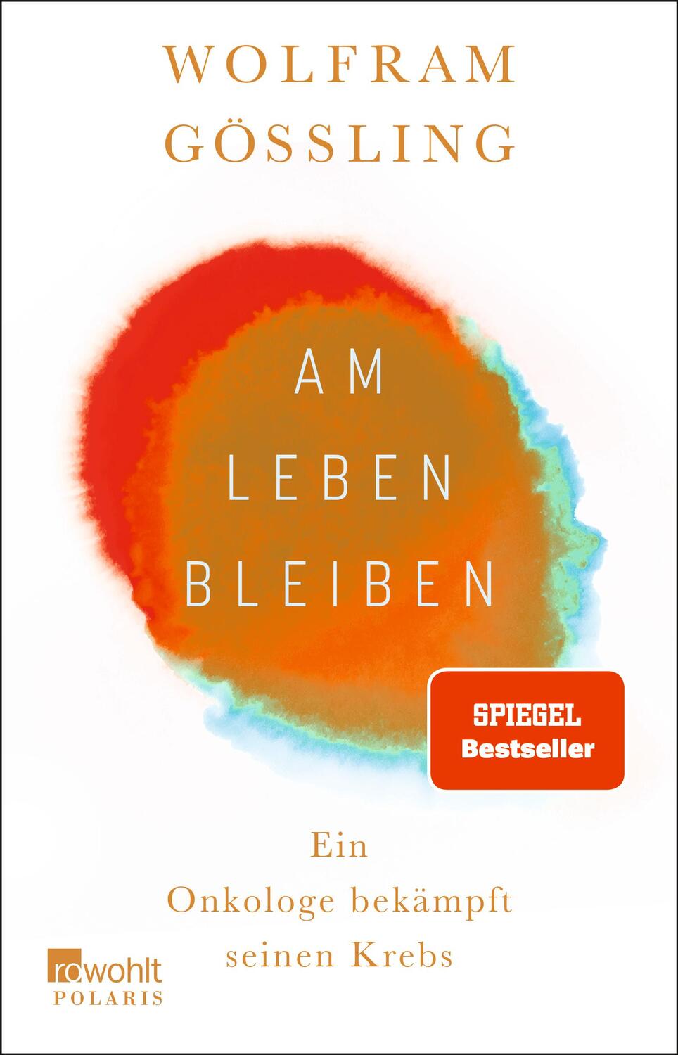 Cover: 9783499006050 | Am Leben bleiben | Ein Onkologe bekämpft seinen Krebs | Gössling