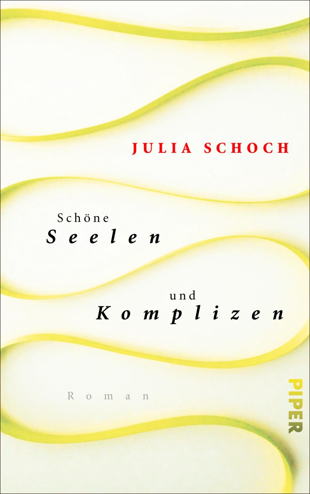 Cover: 9783492057738 | Schöne Seelen und Komplizen | Julia Schoch | Buch | 320 S. | Deutsch