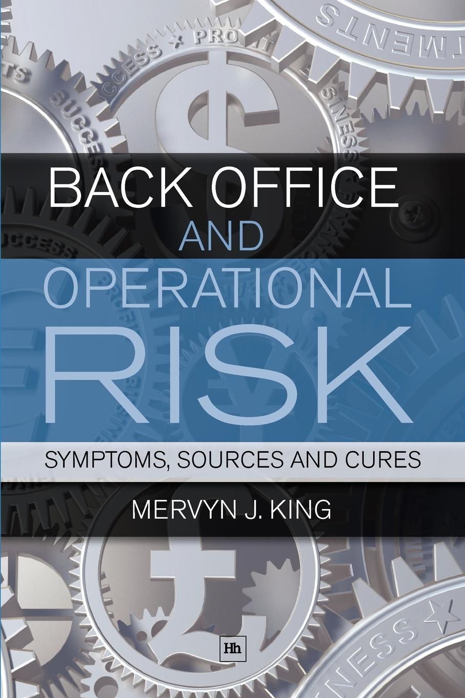 Cover: 9781906659363 | Back Office and Operational Risk | Symptoms, Sources and Cures | King