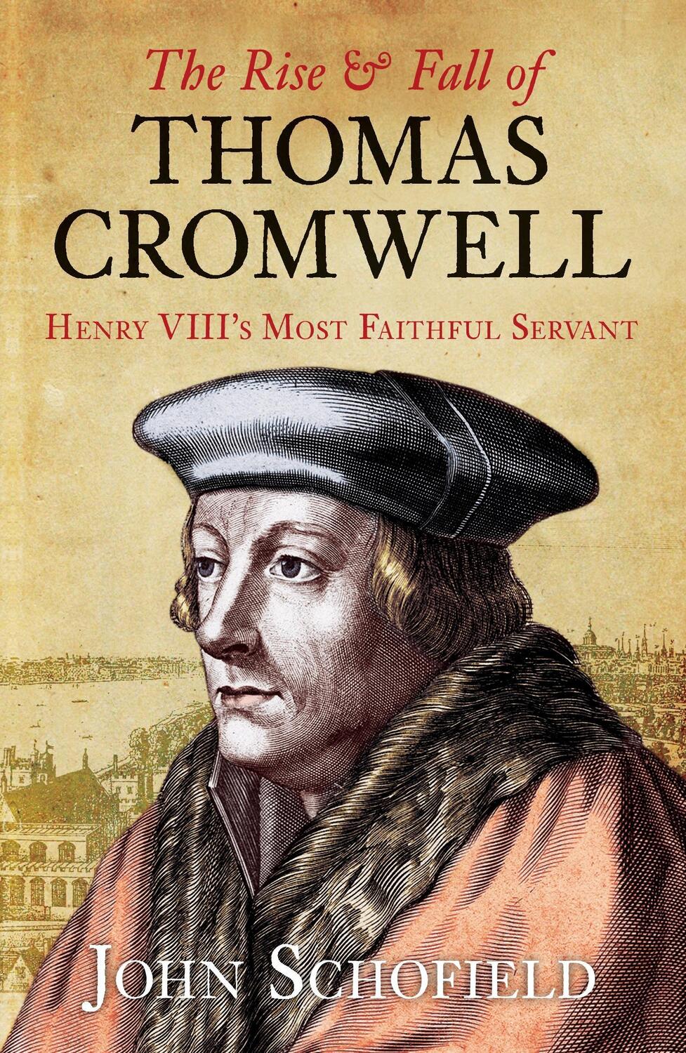 Cover: 9780752458663 | The Rise &amp; Fall of Thomas Cromwell | John Schofield | Taschenbuch