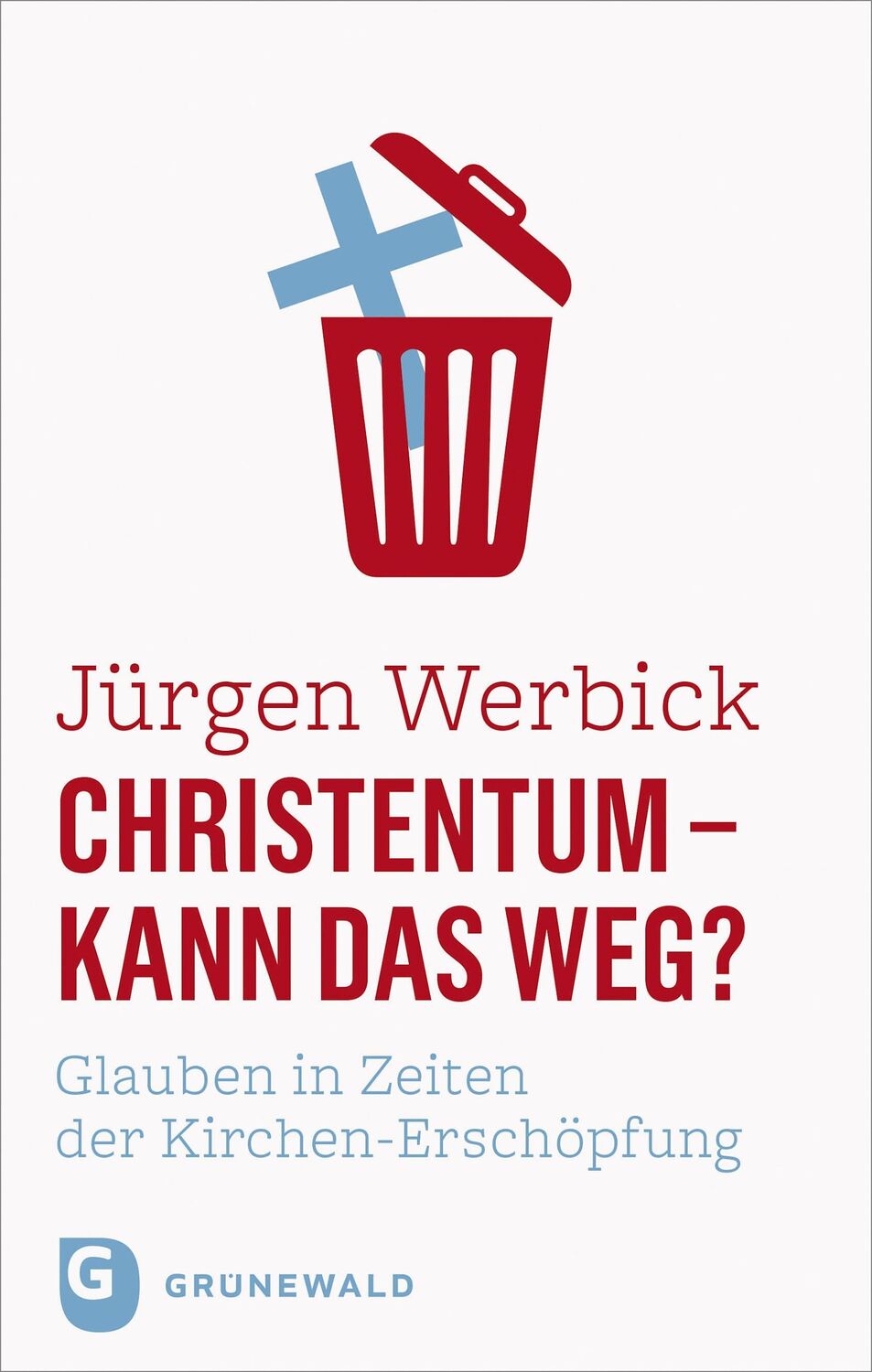 Cover: 9783786733294 | Christentum - kann das weg? | Jürgen Werbick | Buch | 240 S. | Deutsch