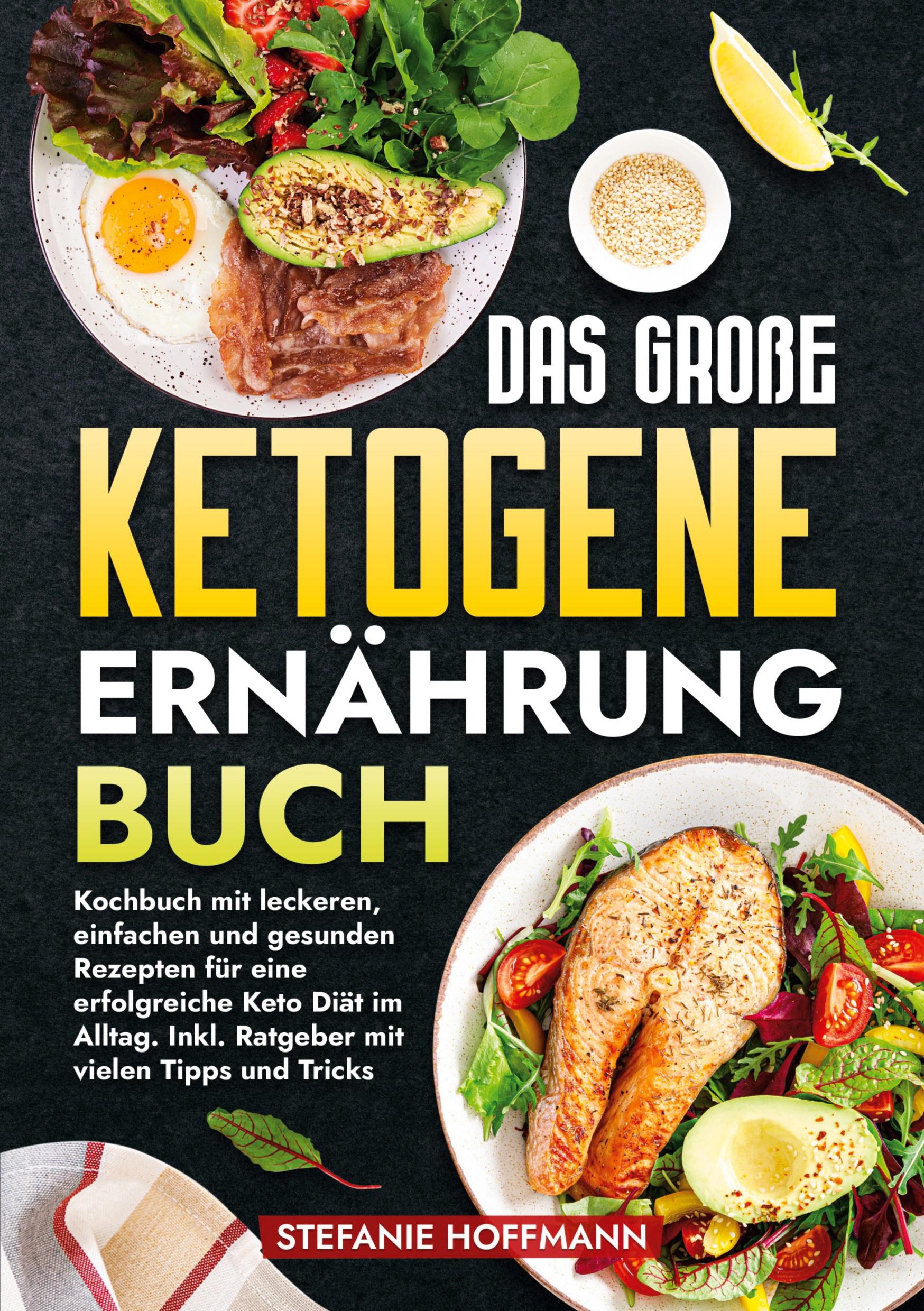 Cover: 9783759222275 | Das große Ketogene Ernährung Buch | Stefanie Hoffmann | Taschenbuch