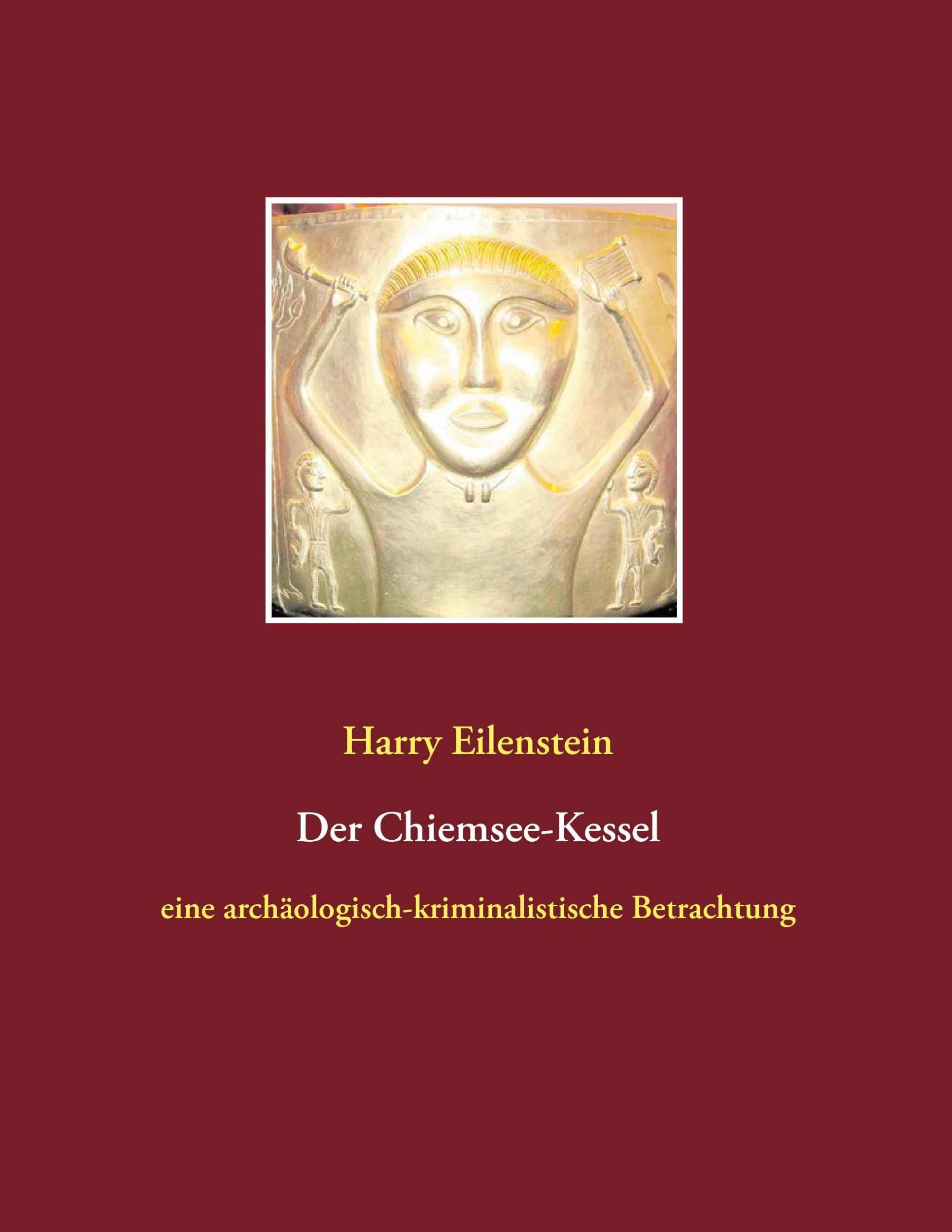 Cover: 9783743197312 | Der Chiemsee-Kessel | eine archäologisch-kriminalistische Betrachtung