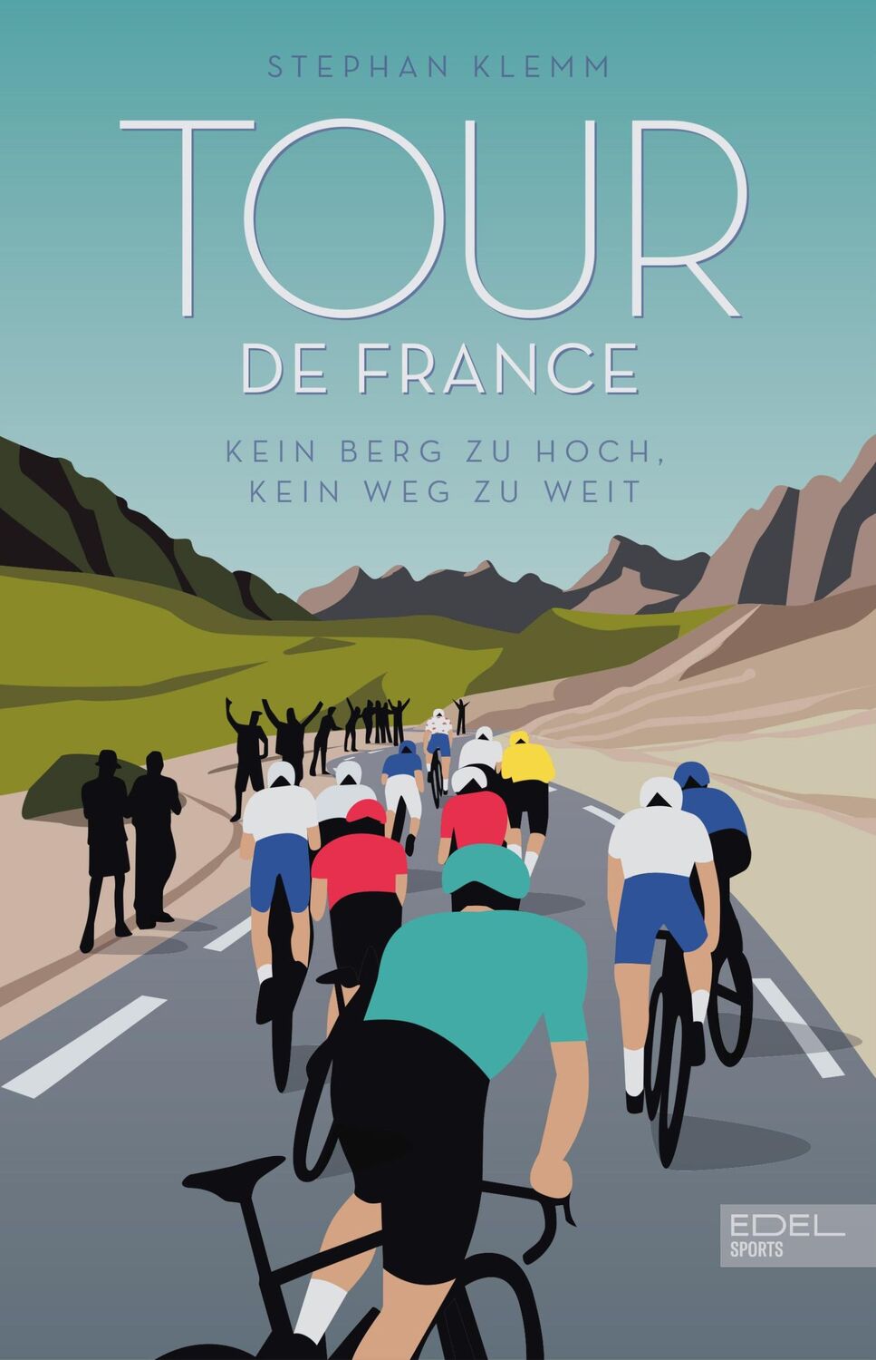 Cover: 9783985880492 | Tour de France: Kein Berg zu hoch, kein Weg zu weit - Das neue...