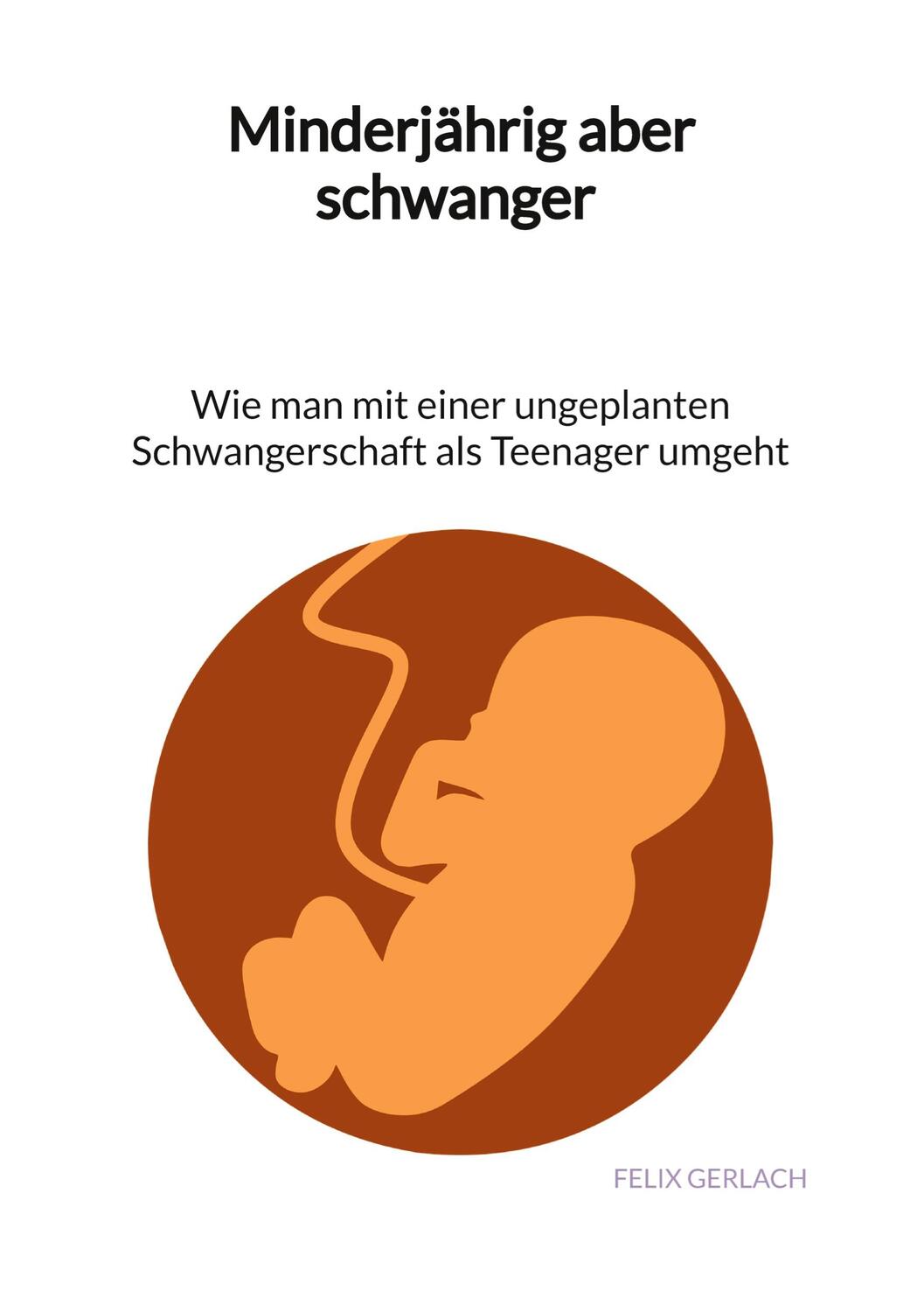 Cover: 9783347996533 | Minderjährig aber schwanger - Wie man mit einer ungeplanten...