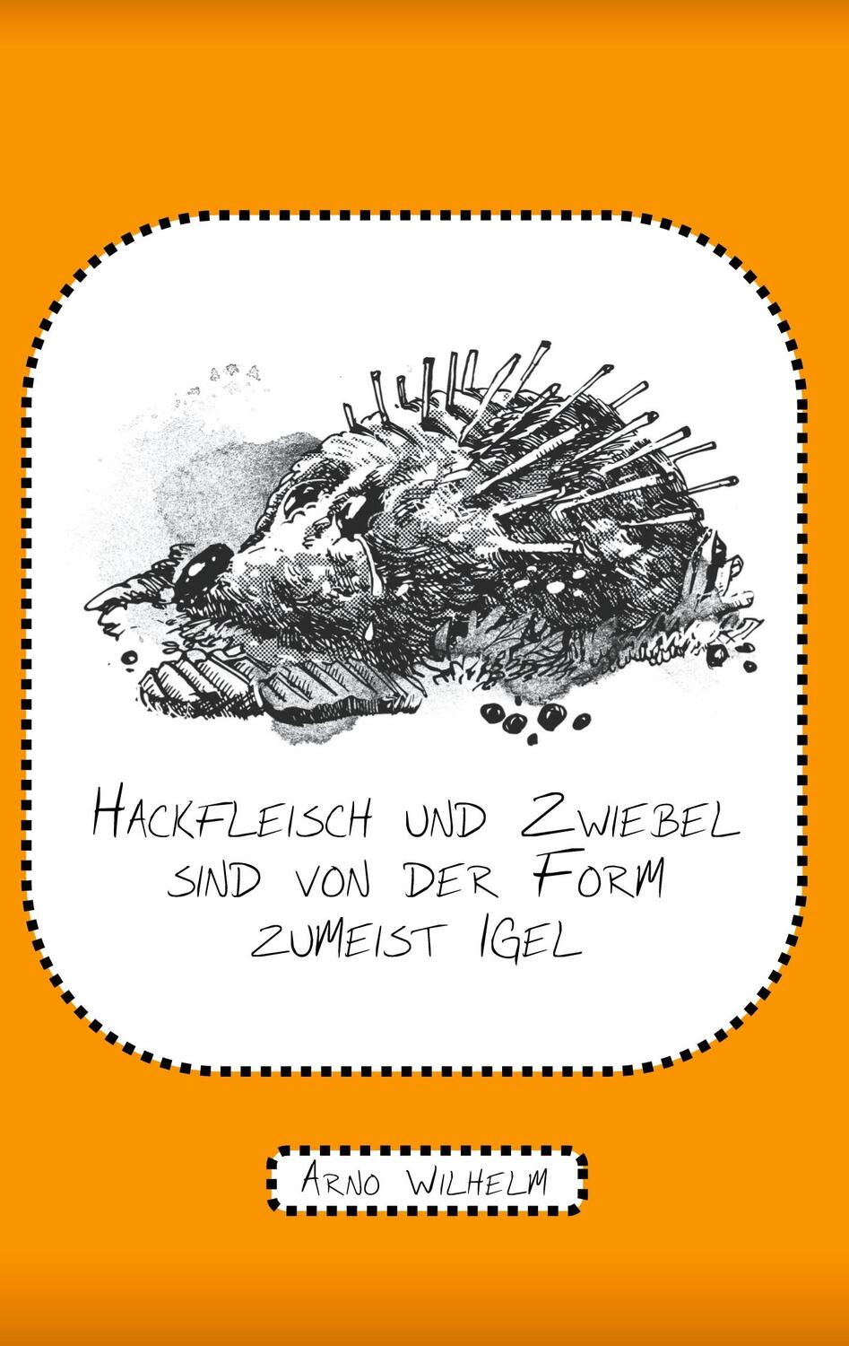 Cover: 9783753439211 | Hackfleisch und Zwiebel sind von der Form zumeist Igel | Gedichte