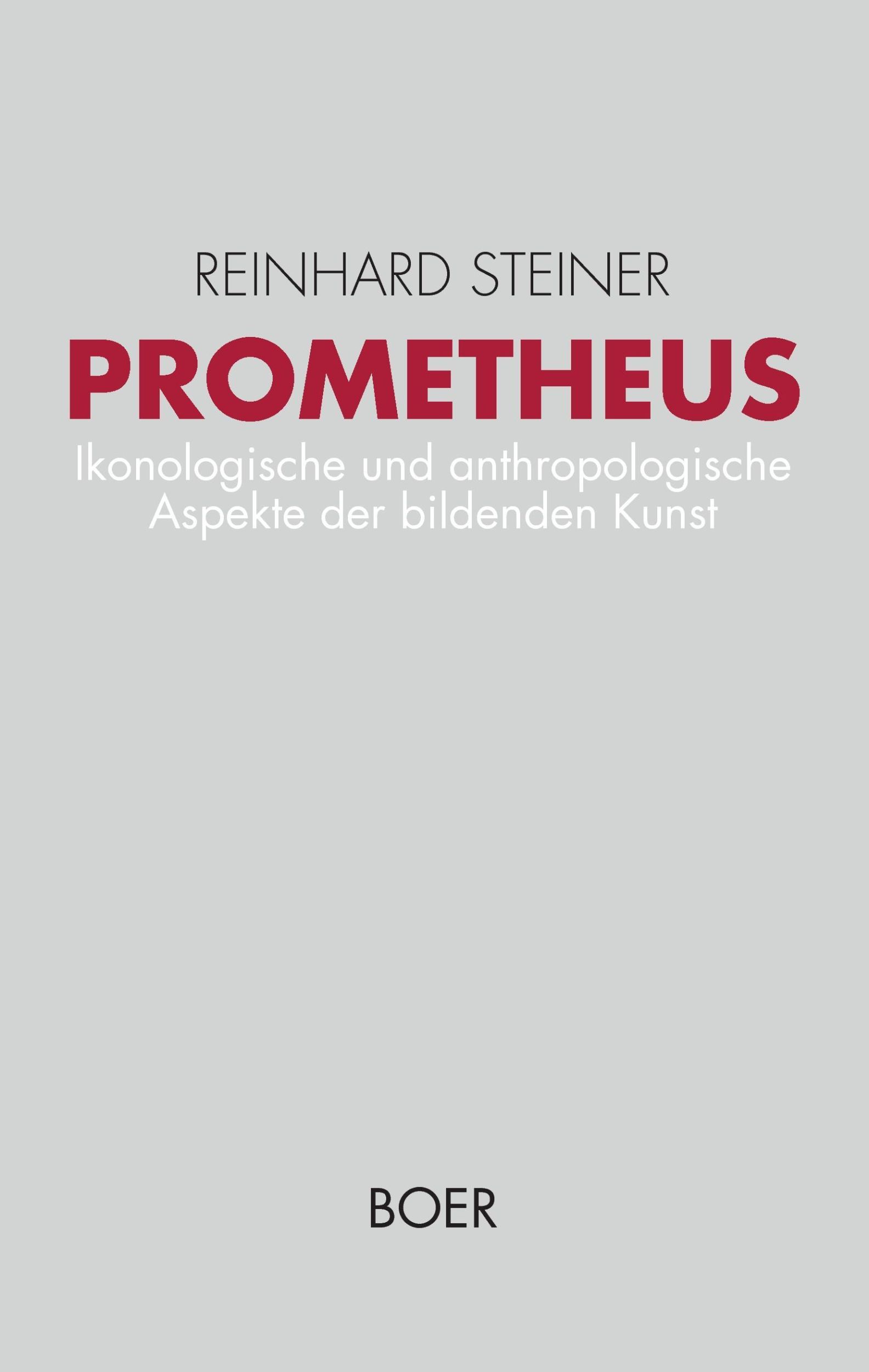 Cover: 9783924963422 | Prometheus | Reinhard Steiner | Buch | 384 S. | Deutsch | 2016 | Boer