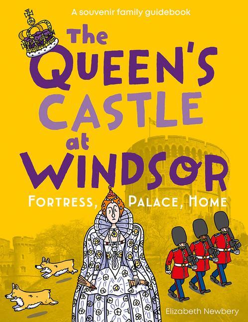 Cover: 9781785512155 | The Queen's Castle at Windsor | Fortress, Palace, Home | Newbery