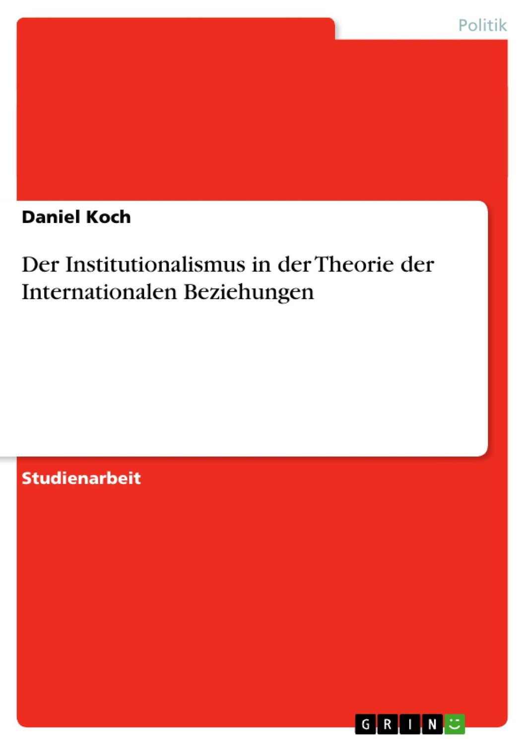 Cover: 9783638748384 | Der Institutionalismus in der Theorie der Internationalen Beziehungen