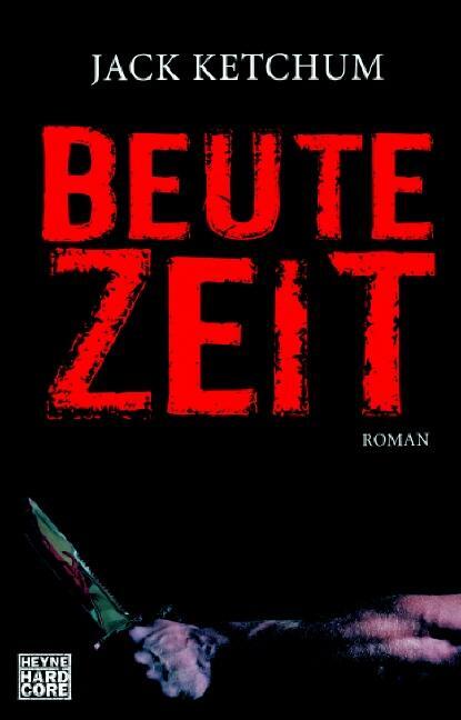 Cover: 9783453675070 | Beutezeit | Jack Ketchum | Taschenbuch | Deutsch | 2007 | Heyne