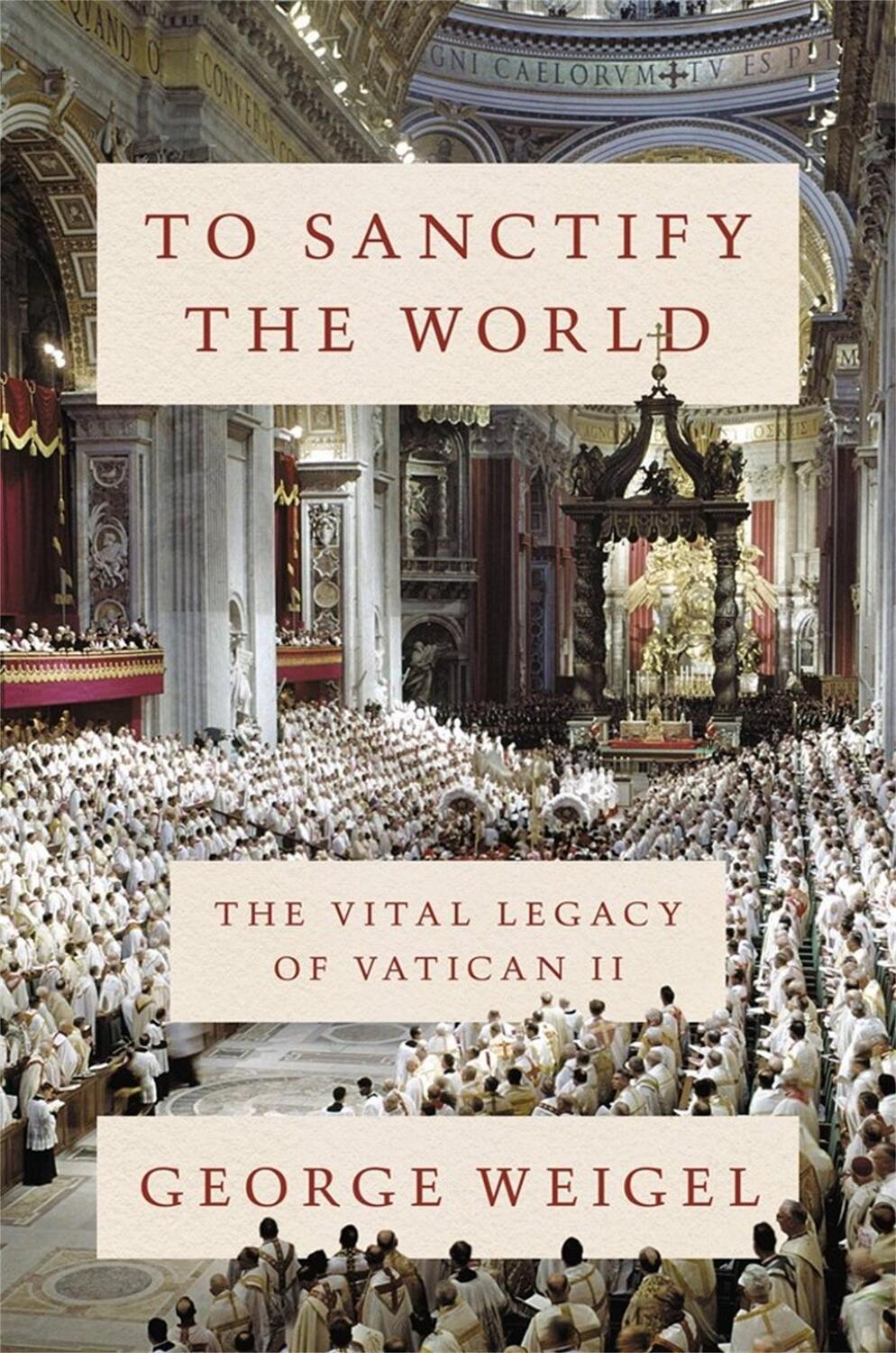 Cover: 9780465094318 | To Sanctify the World | The Vital Legacy of Vatican II | George Weigel