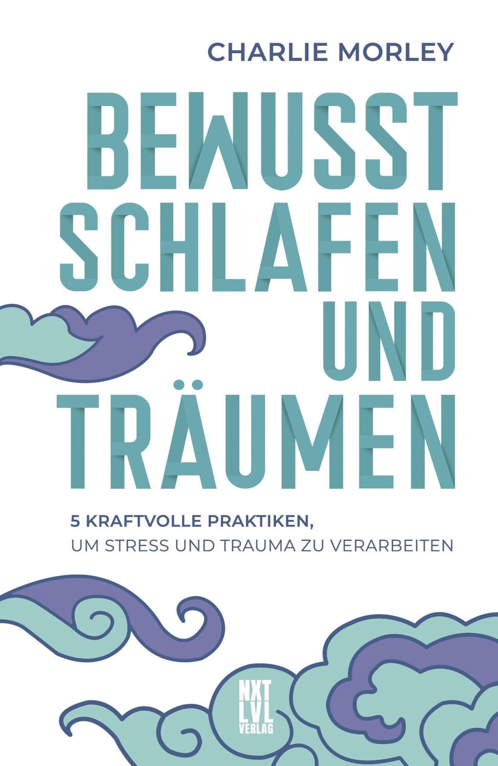 Cover: 9783949458460 | Bewusst schlafen und träumen | Charlie Morley | Buch | 272 S. | 2022