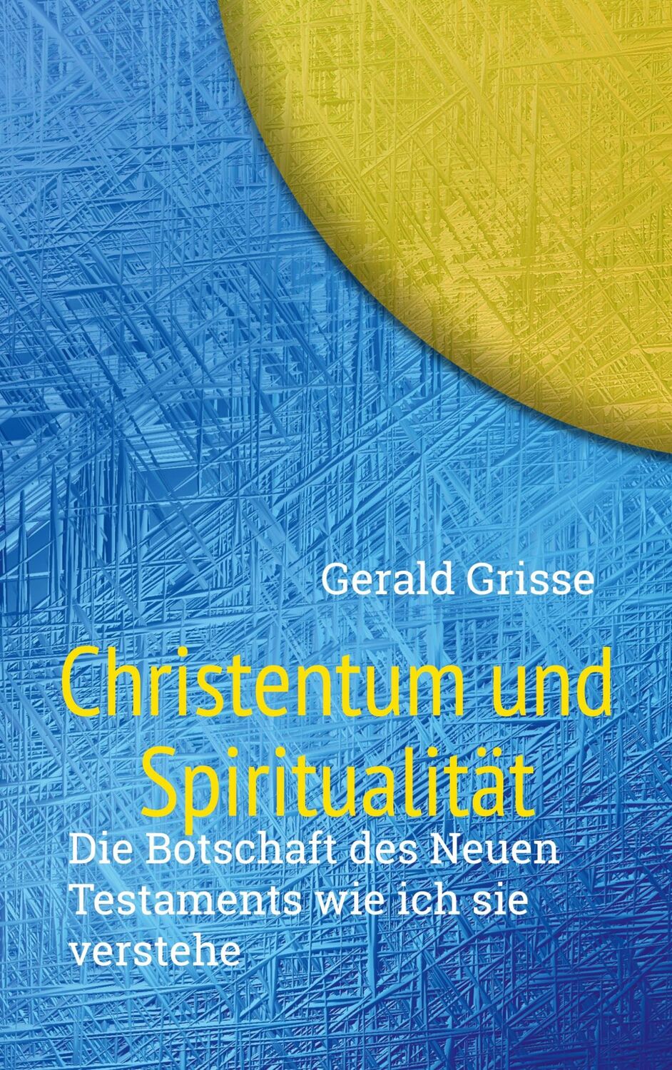 Cover: 9783755782452 | Christentum und Spiritualität | Gerald Grisse | Taschenbuch | 272 S.