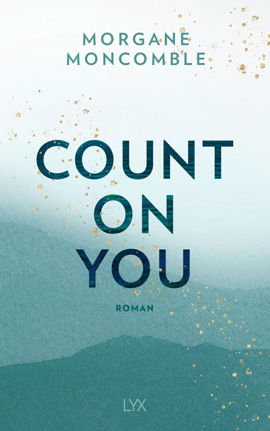 Cover: 9783736318816 | Count On You | Morgane Moncomble | Taschenbuch | 432 S. | Deutsch