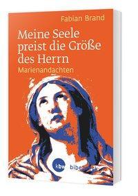 Cover: 9783460255227 | Meine Seele preist die Größe des Herrn | Marienandachten | Brand