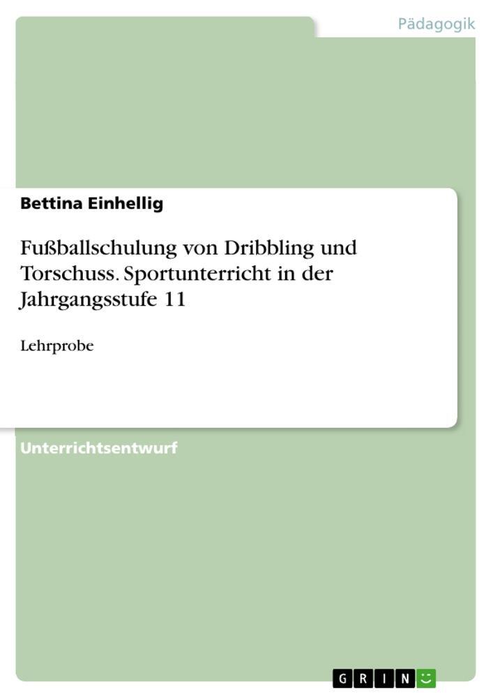 Cover: 9783668136229 | Fußballschulung von Dribbling und Torschuss. Sportunterricht in der...