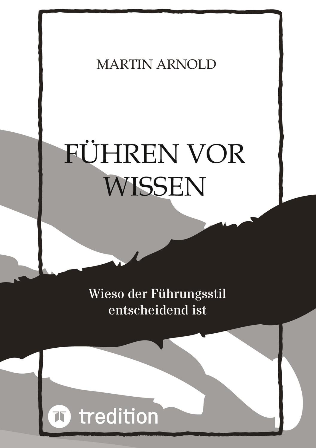 Cover: 9783347981287 | FÜHREN VOR WISSEN | Wieso der Führungsstil entscheidend ist | Arnold