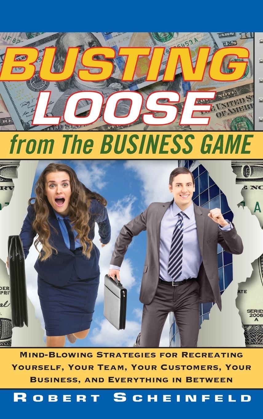 Cover: 9780470453087 | Busting Loose from the Business Game | Robert Scheinfeld | Buch | 2009