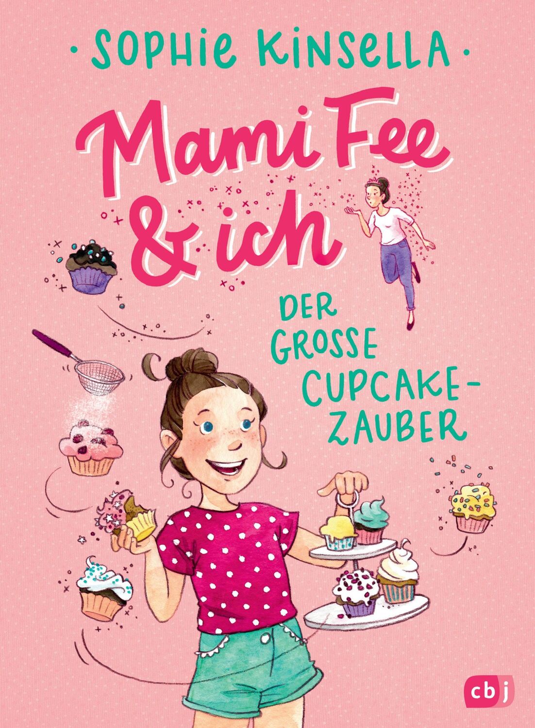 Cover: 9783570175088 | Mami Fee &amp; ich - Der große Cupcake-Zauber | Sophie Kinsella | Buch