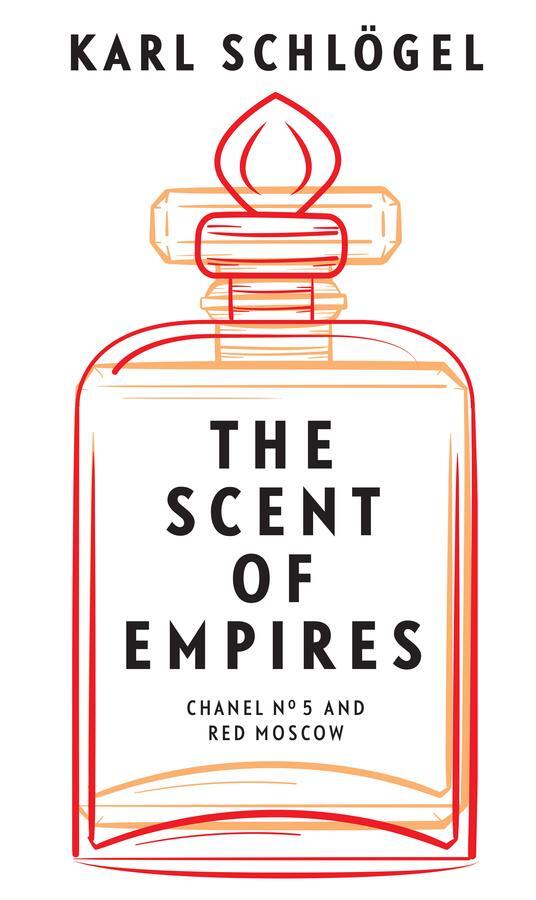 Cover: 9781509554928 | The Scent of Empires | Chanel No. 5 and Red Moscow | Karl Schlogel