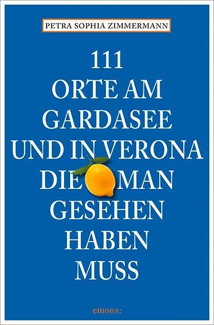 Cover: 9783954513444 | 111 Orte am Gardasee und in Verona, die man gesehen haben muss | Buch