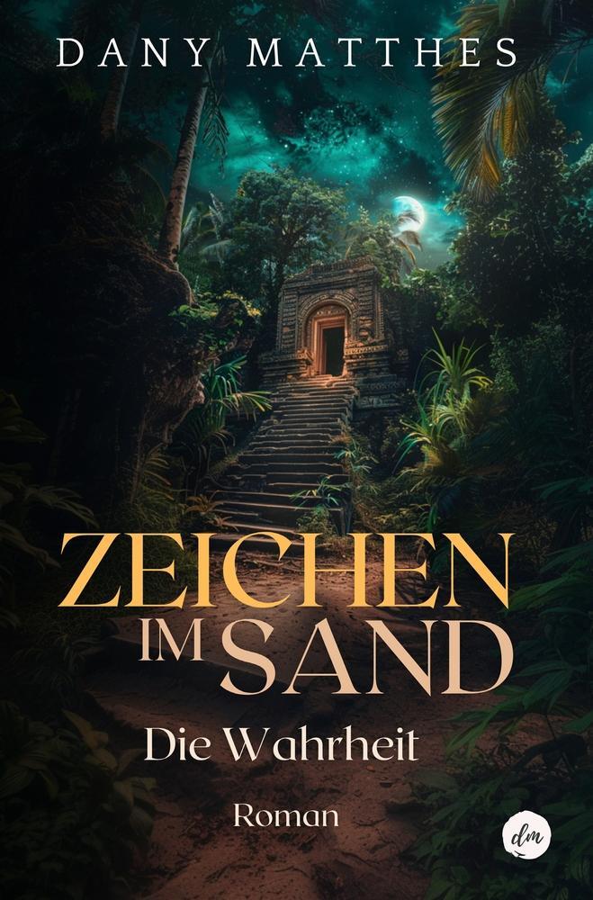 Cover: 9783759256898 | Zeichen im Sand | Die Wahrheit | Dany Matthes | Taschenbuch | 224 S.