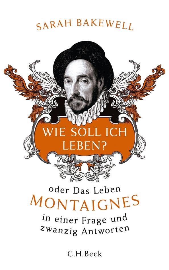 Cover: 9783406639692 | Wie soll ich leben? oder Das Leben Montaignes in einer Frage und...