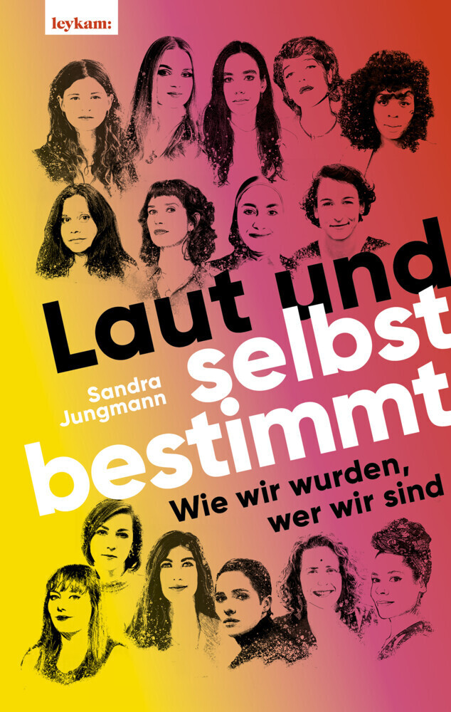 Cover: 9783701182350 | Laut und selbstbestimmt | Wie wir wurden, wer wir sind | Jungmann