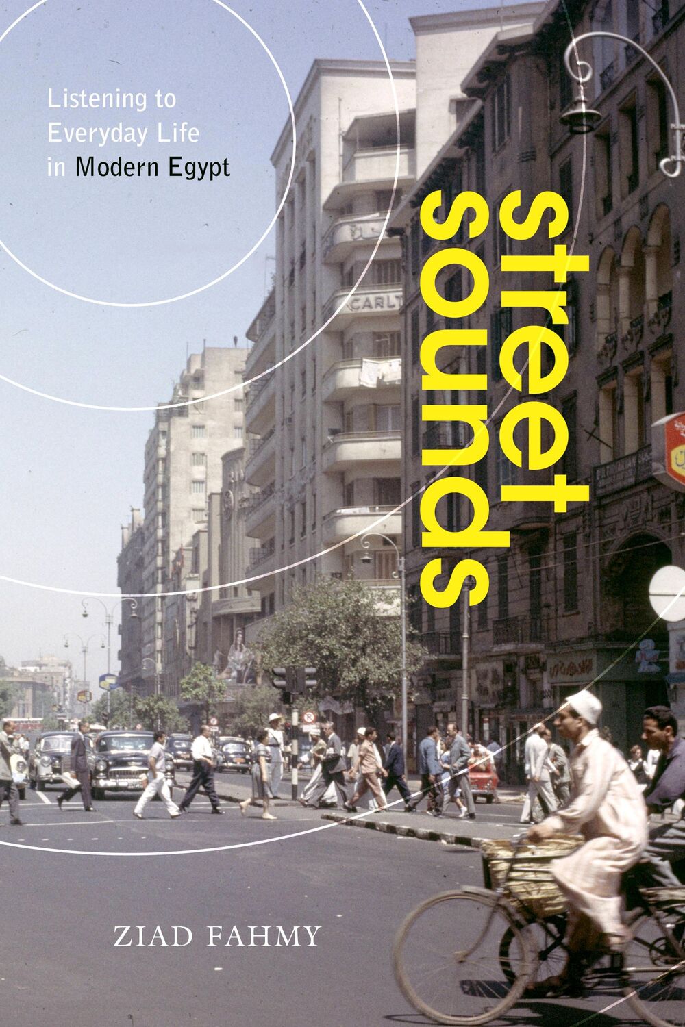 Cover: 9781503613034 | Street Sounds | Listening to Everyday Life in Modern Egypt | Fahmy