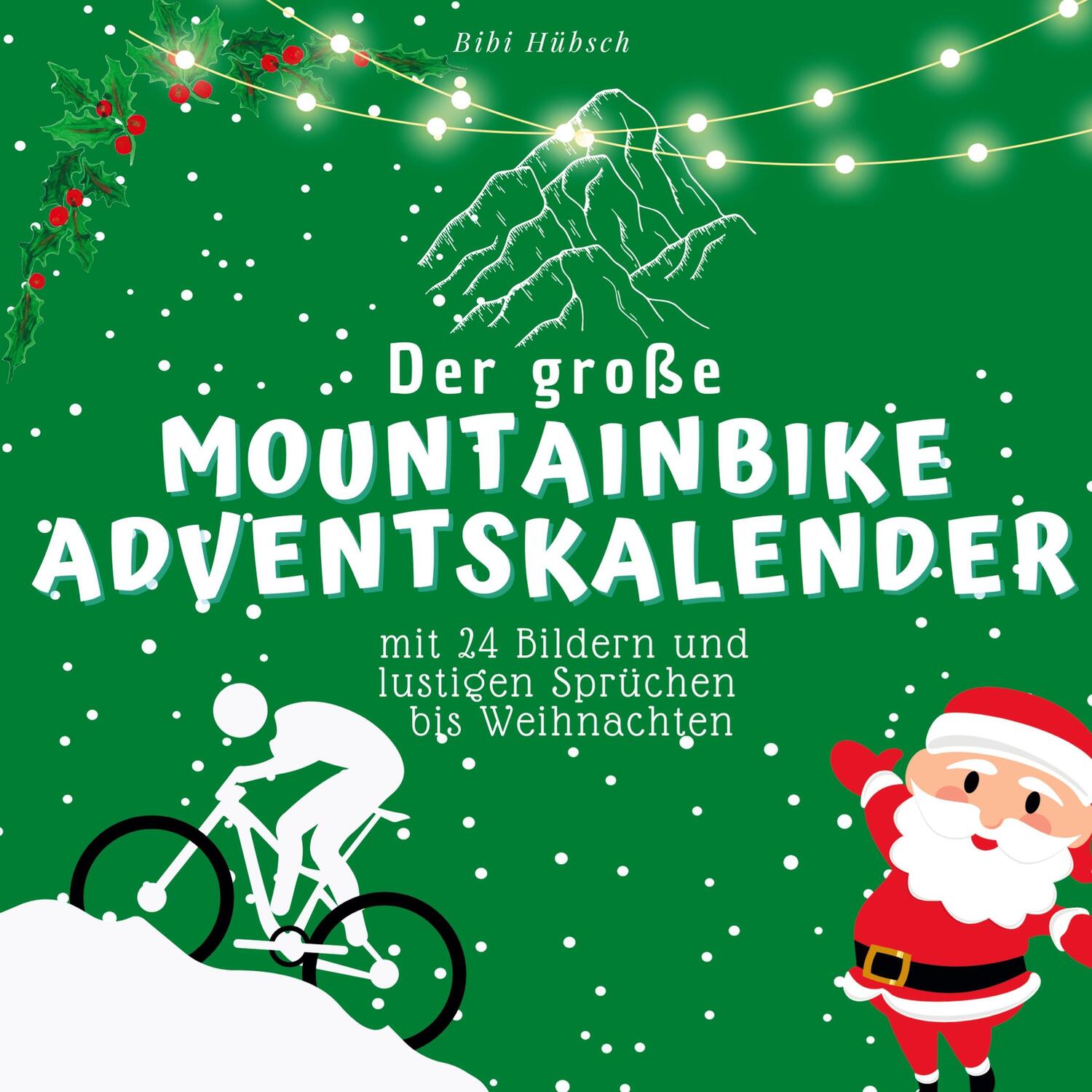 Cover: 9783750526570 | Der grosse Mountainbike-Adventskalender | Bibi Hübsch | Taschenbuch