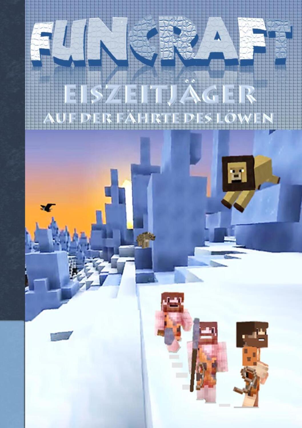 Cover: 9783743196865 | Funcraft - Eiszeitjäger: Auf der Fährte des Löwen (Ein Minecraft...